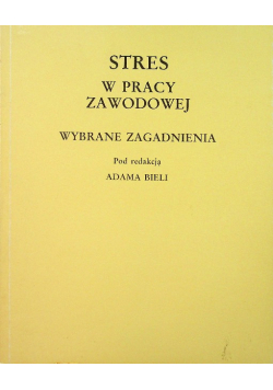Stres w pracy zawodowej wybrane zagadnienia
