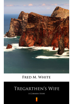 Tregarthen’s Wife. A Cornish Story