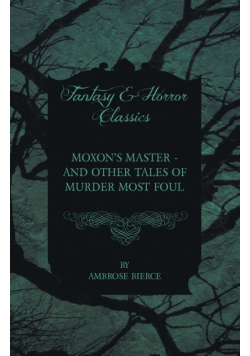 Moxon's Master - and other Tales of Murder Most Foul