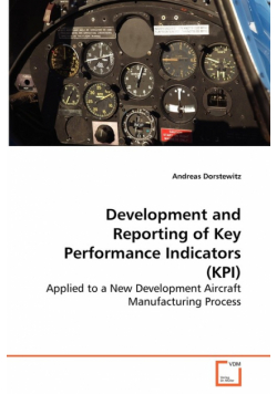 Development and Reporting of Key Performance Indicators (KPI) - Applied to a New Development Aircraft Manufacturing Process