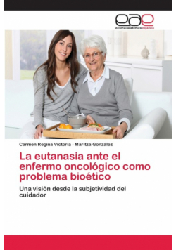 La eutanasia ante el enfermo oncológico como problema bioético