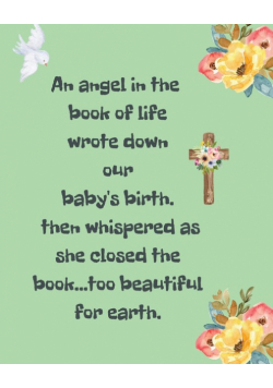 An Angel In The Book Of Life Wrote Down Our Baby's Birth Then Whispered As She Closed The Book Too Beautiful For Earth
