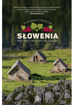 Słowenia. Mały kraj wielkich odległości