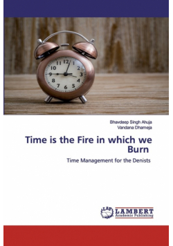 Time is the Fire in which we Burn
