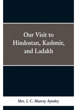 Our Visit to Hindostan, Kashmir, and Ladakh