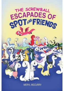 The Screwball Escapades of Spot and Friends
