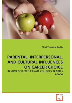 Parental, Interpersonal, And Cultural Influences On Career Choice