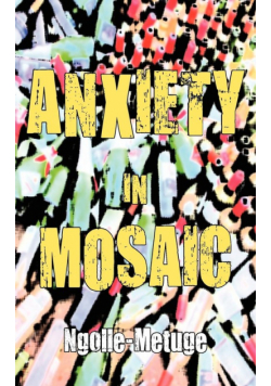 Anxiety in Mosaic
