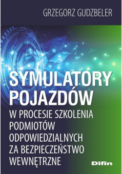 Symulatory pojazdów w procesie szkolenia podmiotów odpowiedzialnych za bezpieczeństwo wewnętrzne