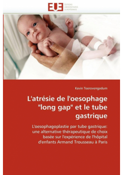 L''atrésie de l''oesophage "long gap" et le tube gastrique