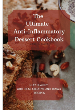 The Ultimate Anti-Inflammatory Dessert Cookbook