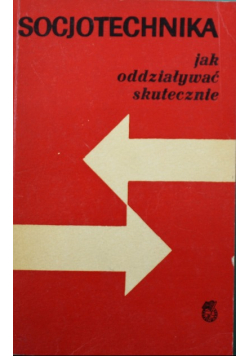 Socjotechnika jak oddziaływać skutecznie