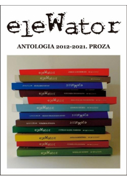 eleWator. antologia 2012-2021. proza