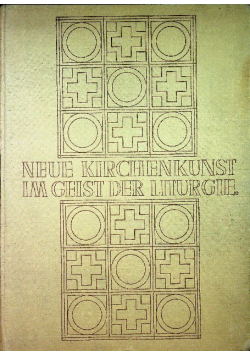 Neue  kirchenkunst im geist der liturgie 1939 r