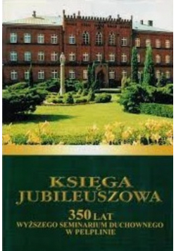Księga jubileuszowa 350 lat Wyższego Seminarium Duchownego w Pelplinie