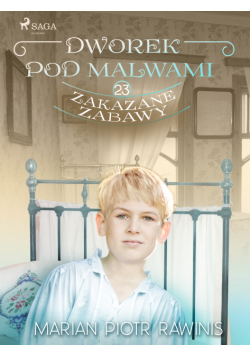 Dworek pod Malwami 23 - Zakazane zabawy