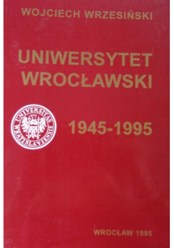 Uniwersytet wrocławski 1945 - 1995