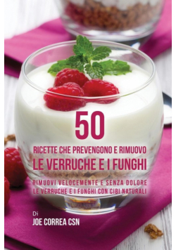 50 Ricette che prevengono e rimuovo le verruche e i funghi