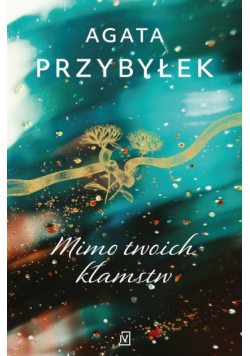 Mimo twoich kłamstw