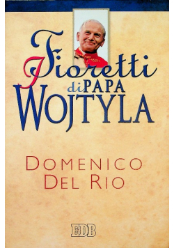 I fioretti di papa Wojtyla