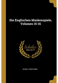 Die Englischen Maskenspiele, Volumes 15-16