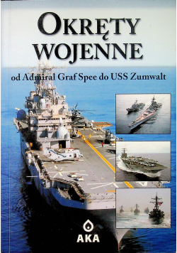 Okręty Wojenne od Admiral Graf Spee do USS Zumwalt