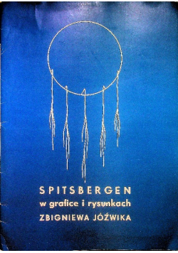Spitsbergen w grafice i rysunkach Zbigniewa Jóźwika