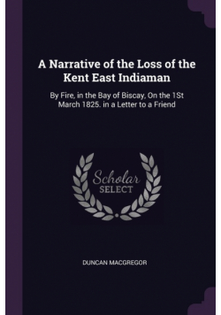 A Narrative of the Loss of the Kent East Indiaman