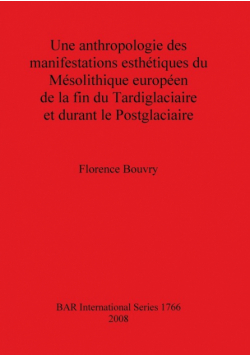 Une anthropologie des manifestations esthétiques du Mésolithique européen de la fin du Tardiglaciaire et durant le Postglaciaire
