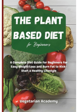 The Plant Based Diet For Beginners