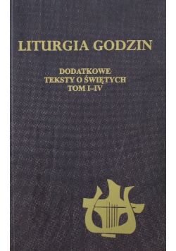 Liturgia godzin Dodatkowe teksty o świętych  Tom I do IV