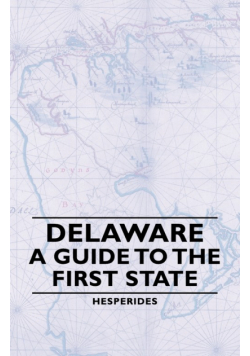 Delaware - A Guide to the First State
