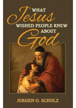 What Jesus Wished People Knew About God
