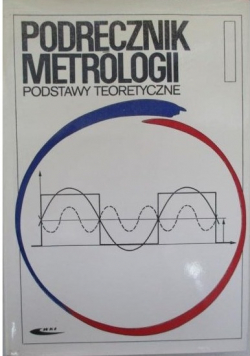 Podręcznik metrologii tom 1