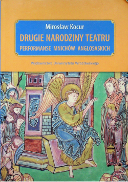 Drugie narodziny teatru Performanse mnichów anglosaskich