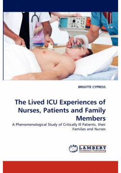 The Lived ICU Experiences of Nurses, Patients and Family Members