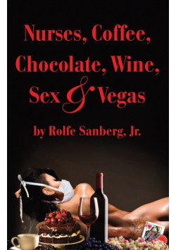Nurses, Coffee, Chocolate, Wine, Sex & Vegas
