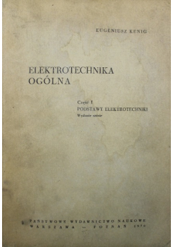 Elektrotechnika ogólna Część I Podstawy elektrotechniki