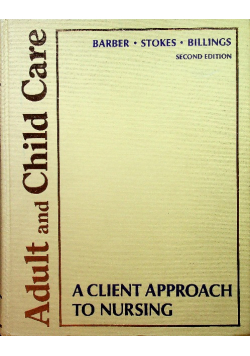 Adult and child care a client approach to nursing