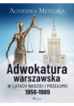Adwokatura warszawska w latach nadziei i przełomu 1956-1989