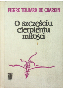 O szczęściu cierpieniu miłości