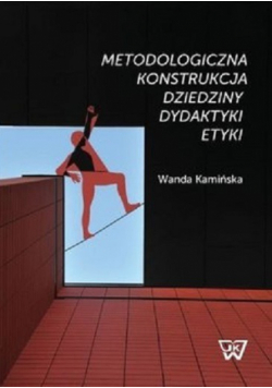 Metodologiczna konstrukcja dziedziny dydaktyki etyki