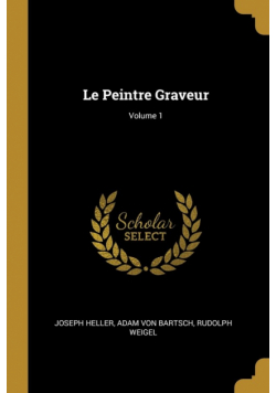 Le Peintre Graveur; Volume 1