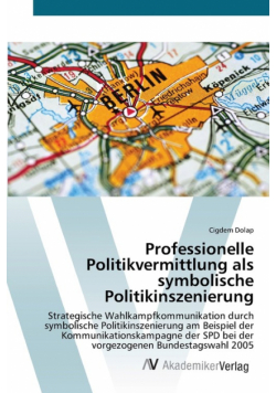 Professionelle Politikvermittlung als symbolische Politikinszenierung