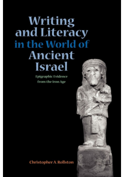 Writing and Literacy in the World of Ancient Israel