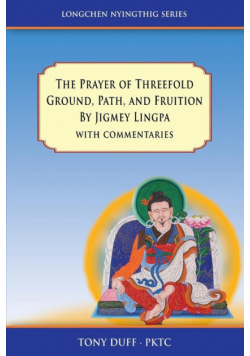 The Prayer of Threefold Ground, Path, and Fruition by Jigmey Lingpa with commentaries