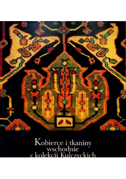 Kobierce i tkaniny wschodnie z kolekcji Kulczyckich