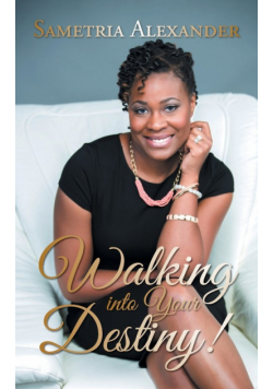 Walking Into Your Destiny!