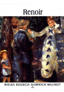 Wielka Kolekcja Sławnych Malarzy Tom 18 Renoir