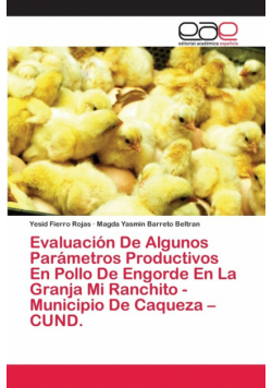 Evaluación De Algunos Parámetros Productivos En Pollo De Engorde En La Granja Mi Ranchito - Municipio De Caqueza - CUND.